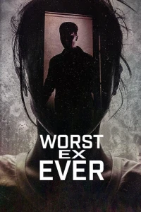 Người yêu cũ tệ nhất (Worst Ex Ever) [2024]