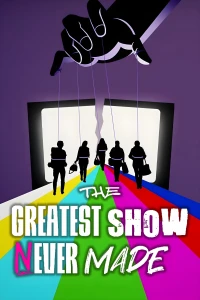 The Greatest Show Never Made (The Greatest Show Never Made) [2023]
